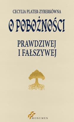 O pobożności prawdziwej i fałszywej - Cecylia Plater-Zybertówna