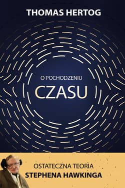 O pochodzeniu czasu. Ostateczna teoria Stephena Hawkinga - ebook - Thomas Hertog