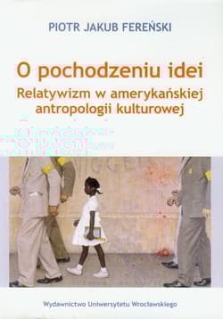 O pochodzeniu idei Relatywizm w amerykańskiej antropologii kulturowej
