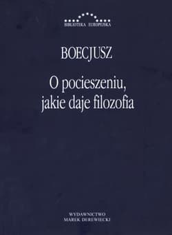 O pocieszeniu, jakie daje filozofia - Boecjusz