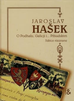 O Podhalu Galicji i Piłsudskim Szkice nieznane - Jaroslav  Hašek
