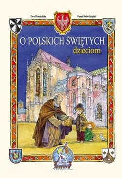O polskich świętych dzieciom - Kołodziejski Paweł, Ewa Skarżyńska