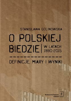 O polskiej biedzie w latach 1990-2015 Definicje, miary i wyniki - Golinowska Stanisława