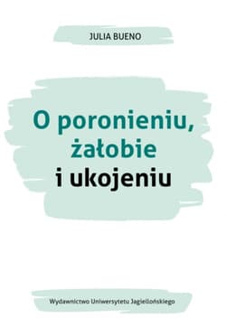 O poronieniu, żałobie i ukojeniu - Julia Bueno