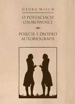 O postaciach osobowości Pojęcie i źródło autobiografii - Misch Georg