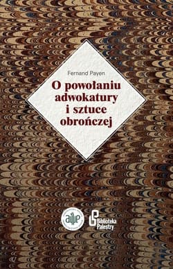 O powołaniu adwokatury i sztuce obrończej