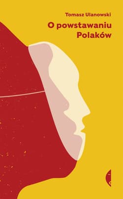 O powstawaniu Polaków - ebook - Tomasz Ulanowski