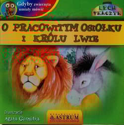 O pracowitym osiołku i królu lwie gdyby zwierzęta umiały mówić + CD - Lech Tkaczyk
