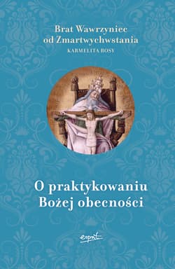 O praktykowaniu Bożej obecności wyd. 2023 - Brat od Zmartwychwstania Wawrzyniec