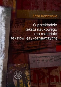 O przekładzie tekstu naukowego (na materiale tekstów językoznawczych) - Kozłowska Zofia T.