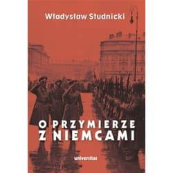 O przymierze z Niemcami Wybór pism 1923-1939 - Władysław Studnicki