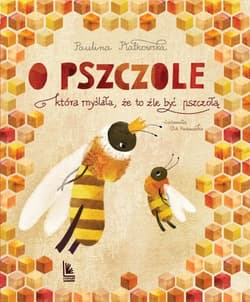 O pszczole która myślała, że to źle być pszczołą