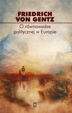 O równowadze politycznej w Europie Wybór pism - von Gentz Friedrich