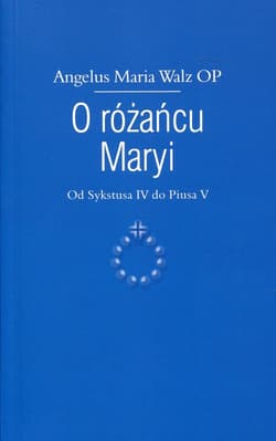 O różańcu Maryi Od Sykstusa IV do Piusa V