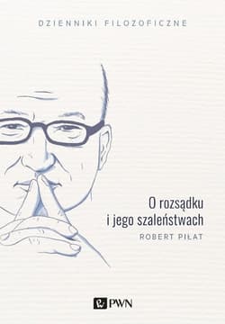 O rozsądku i jego szaleństwach - Robert Piłat
