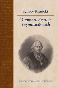 O rymotwórstwie i rymotwórcach Na podstawie autografu i pierwodruku z uzupełnieniami Franciszka Ksawerego Dmochowskiego. Transkrypc - Ignacy Krasicki