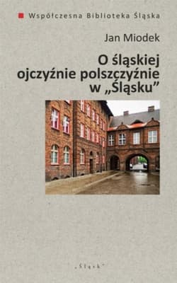 O śląskiej ojczyźnie polszczyźnie - Jan  Miodek