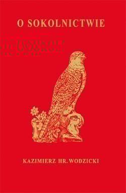 O Sokolnictwie i ptakach myśliwskich - Kazimierz Wodzicki