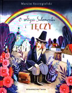 O sołtysie Salomonku i tęczy - Marcin Szczygielski