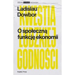 O społeczną funkcję ekonomii - Dowbor Ladislau