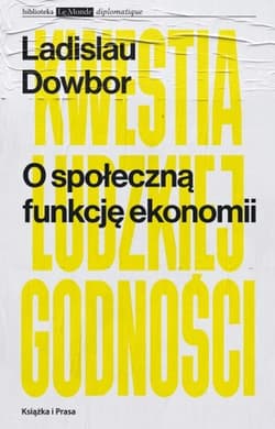 O społeczną funkcję ekonomii - Dowbor Ladislau
