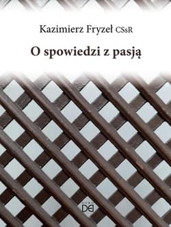 O spowiedzi z pasją - Kazimierz Fryzeł