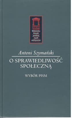 O sprawiedliwość społeczną Wybór pism - Antoni Szymański