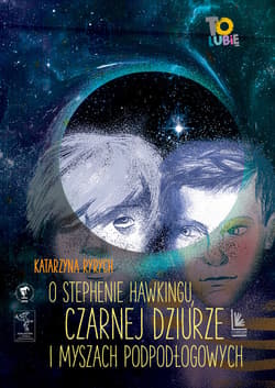 O Stephenie Hawkingu, czarnej dziurze i myszach podłogowych - ebook - Katarzyna Ryrych