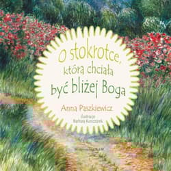 O stokrotce, która chciała być bliżej Boga - Anna  Paszkiewicz