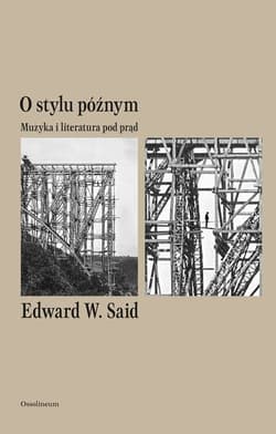 O stylu późnym Muzyka i literatura pod prąd - Said Edward W.