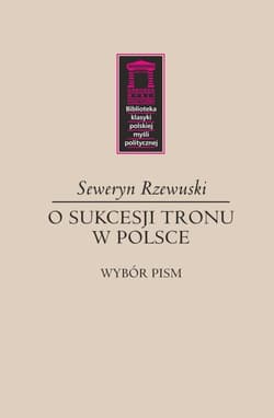 O sukcesji tronu w Polsce - Seweryn Rzewuski