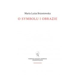 O symbolu i obrazie - Brzostowska Maria Luiza