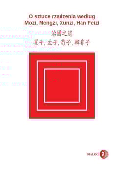 O sztuce rządzenia według Mozi, Mengzi, Xunzi, Han Feizi - Mozi, Mengzi, Xunzi, Han Feizi
