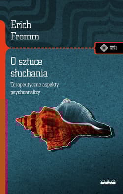 O sztuce słuchania Terapeutyczne aspekty psychoanalizy - Erich Fromm