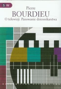 O telewizji. Panowanie dziennikarstwa - Pierre Bourdieu