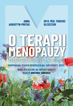 O terapii menopauzy. Czego ginekolog ci nie powie - Tadeusz Oleszczuk