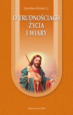 O trudnościach życia i wiary - Stanisław Mrozek