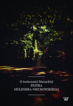 O twórczości literackiej Piotra Müldnera-Nieckowskiego