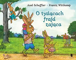 O tysiącach frajd zająca - Axel Scheffler
