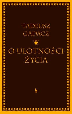 O ulotności życia - Tadeusz Gadacz