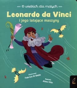 O wielkich dla małych Leonardo da Vinci i jego latające maszyny - Altea Villa