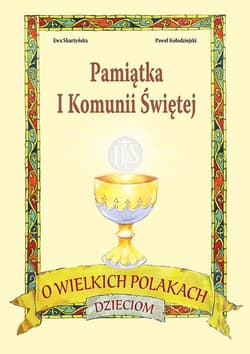 O wielkich Polakach dzieciom Pamiątka I Komunii Świętej - Ewa Skarżyńska
