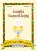 O wielkich Polakach dzieciom Pamiątka I Komunii Świętej - Ewa Skarżyńska