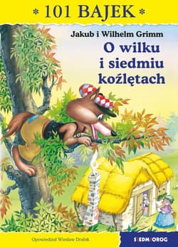 O wilku i siedmiu koźlętach 101 bajek - Grimm Jakub i Wilhelm