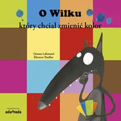 O wilku który chciał zmienić kolor - Lallemand Orianne