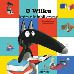 O Wilku który nie lubił czytać - Lallemand Orianne