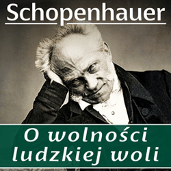 O wolności ludzkiej woli - audiobook - Arthur Schopenhauer
