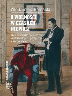 O wolności w czasach niewoli - Włodzimierz Bernacki
