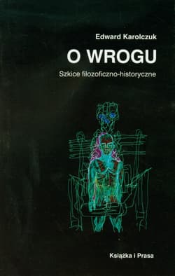 O wrogu Szkice historyczno-filozoficzne