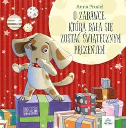 O zabawce, która bała się zostać świątecznym prezentem - Anna Prudel